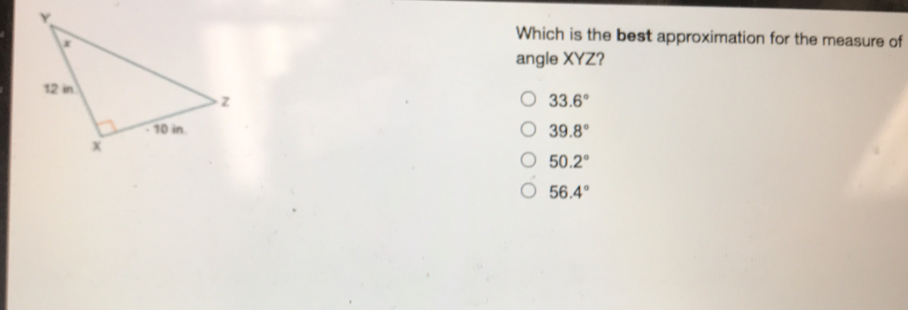 Which is the best approximation for the measure of angle XYZ? 33.6 ° 39.8 ° 50.2 ° 56.4 °