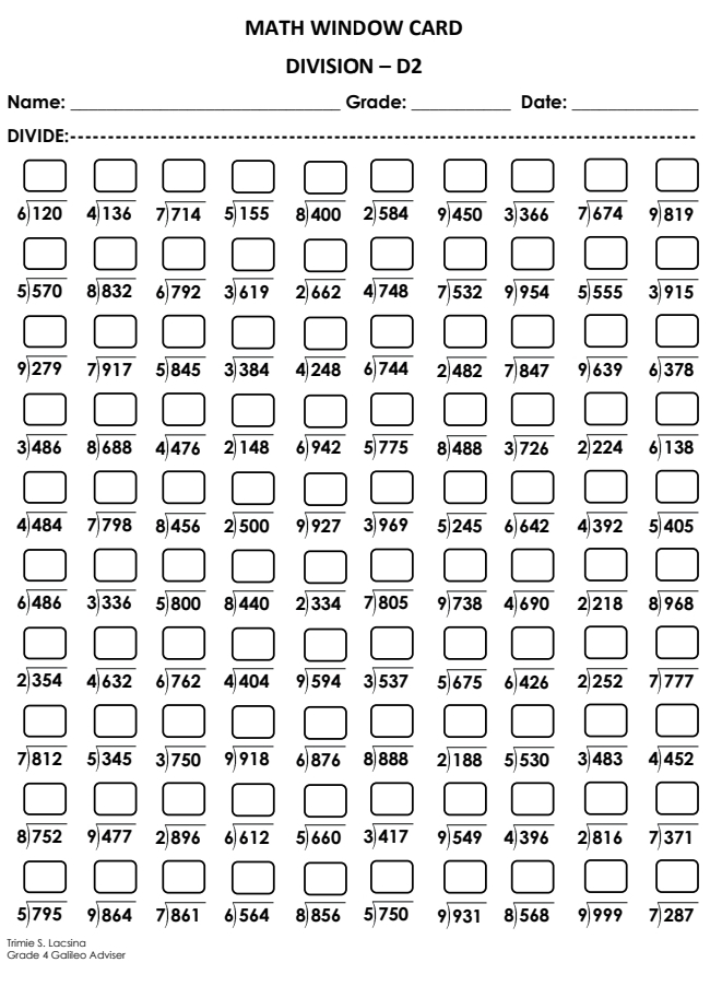 MATH WINDOW CARD DIVISION - D2 Name: Grade: Date: DIVIDE: beginarrayr square 6encloselongdiv 120endarray beginarrayr square 4encloselongdiv 136endarray beginarrayr square 7encloselongdiv 714endarray beginarrayr square 5encloselongdiv 155endarray beginarrayr encloselongdiv 400endarray beginarrayr square 2encloselongdiv 584endarray beginarrayr 9encloselongdiv 440endarray beginarrayr square 3encloselongdiv 366endarray beginarrayr square 7encloselongdiv 674endarray beginarrayr 9encloselongdiv 819endarray beginarrayr 5encloselongdiv 570endarray beginarrayr 6encloselongdiv 832endarray beginarrayr square 6encloselongdiv 792endarray beginarrayr square 3encloselongdiv 619endarray beginarrayr 2encloselongdiv 662endarray beginarrayr square 4encloselongdiv 748endarray beginarrayr square 7encloselongdiv 532endarray beginarrayr 9encloselongdiv 954endarray beginarrayr square 5encloselongdiv 555endarray beginarrayr square 3encloselongdiv 915endarray 9/9279 beginarrayr square 7encloselongdiv 917endarray beginarrayr 5encloselongdiv 845endarray beginarrayr 3encloselongdiv 384endarray beginarrayr square 4encloselongdiv 248endarray beginarrayr 6encloselongdiv 744endarray 2/4422 beginarrayr 7encloselongdiv 847endarray beginarrayr 9encloselongdiv 639endarray 6/6378 beginarrayr square 3encloselongdiv 486endarray beginarrayr 6encloselongdiv 688endarray beginarrayr square 4encloselongdiv 476endarray frac square 2188 frac square 942 beginarrayr square 5encloselongdiv 775endarray beginarrayr encloselongdiv 488endarray beginarrayr square 3encloselongdiv 726endarray frac square 2224 frac square 6138 beginarrayr 4encloselongdiv 484endarray beginarrayr square 7encloselongdiv 798endarray beginarrayr encloselongdiv 456endarray frac square 2500 beginarrayr 9encloselongdiv 927endarray beginarrayr square 3encloselongdiv 969endarray beginarrayr 5encloselongdiv 245endarray beginarrayr 6encloselongdiv 642endarray beginarrayr square 4encloselongdiv 392endarray beginarrayr square 5encloselongdiv 405endarray beginarrayr square 6encloselongdiv 4866endarray beginarrayr square 3encloselongdiv 336endarray beginarrayr 5encloselongdiv 800endarray beginarrayr encloselongdiv 440endarray beginarrayr encloselongdiv 334endarray beginarrayr square 7encloselongdiv 805endarray beginarrayr 9encloselongdiv 7738endarray beginarrayr 6encloselongdiv 690endarray frac square 2218 frac square 8968 frac square square 354 beginarrayr encloselongdiv 632endarray beginarrayr 6encloselongdiv 762endarray beginarrayr 4encloselongdiv 404endarray beginarrayr 9encloselongdiv 594endarray beginarrayr square 3encloselongdiv 537endarray frac square 5675 beginarrayr 6encloselongdiv 426endarray frac square 2222 beginarrayr square 7encloselongdiv 7777endarray beginarrayr 7encloselongdiv 812endarray beginarrayr 5encloselongdiv 345endarray beginarrayr square 3encloselongdiv 750endarray beginarrayr 9encloselongdiv 918endarray frac square 6876 beginarrayr 6encloselongdiv 888endarray beginarrayr square 2encloselongdiv 188endarray frac square 550 beginarrayr square 3encloselongdiv 483endarray beginarrayr 4encloselongdiv 452endarray beginarrayr square 8encloselongdiv 752endarray beginarrayr 9encloselongdiv 4777endarray beginarrayr square 2encloselongdiv 896endarray beginarrayr 6encloselongdiv 612endarray beginarrayr 5encloselongdiv 660endarray beginarrayr square 3encloselongdiv 417endarray beginarrayr 9encloselongdiv 549endarray beginarrayr square 4encloselongdiv 396endarray beginarrayr square 2encloselongdiv 816endarray beginarrayr square 7encloselongdiv 371endarray beginarrayr square 5encloselongdiv 795endarray beginarrayr 9encloselongdiv 864endarray beginarrayr 7encloselongdiv 861endarray beginarrayr 6encloselongdiv 564endarray beginarrayr encloselongdiv 856endarray beginarrayr square 5encloselongdiv 750endarray 9/9931 frac square 858 beginarrayr 9 99999999endarray beginarrayr square 7encloselongdiv 287endarray Trimie S. Lacsina Grade 4 Galileo Adviser