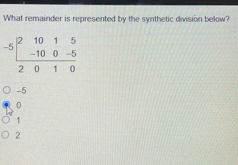 What remainder is represented by the synthetic division below? beginvmatrix 1 10 1 5 5&00&-5 0&1&0&0&0&0&0&0&0 -5 0 1 2