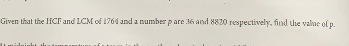 Given that the HCF and LCM of 1764 and a number p are 36 and 8820 respectively, find the value of p.