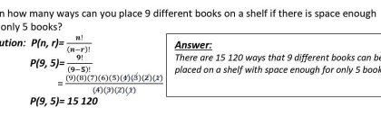 n how many ways can you place 9 different books on a shelf if there is space enough only 5 books? ution: Pn,r=frac n!m-r! Answer: There are 15120 ways that 9 different books can bi P9,5=frac 919-5! placed on a shelf with space enough for only 5 book =frac 987654522221 P9,5=15 120
