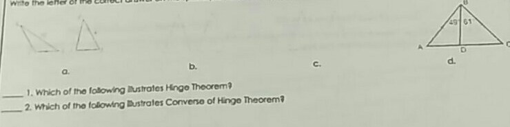 B L a. b. c. 1. Which of the following illustrates Hinge Theorem? 2. Which of the following Illustrates Converse of Hinge Theorem?