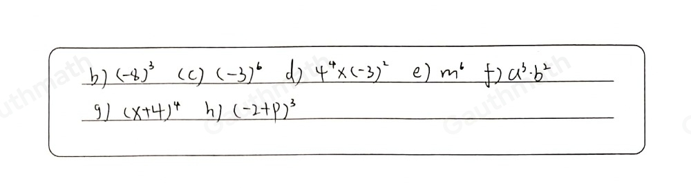 Escribe como potencia cada producto. a 5 * 5 * 5 * 5= 544 b -8 * -8 * -8= c -3 * -3 * -3 * -3 * -3 * -3= d 4 * 4 * 4 * 4 * -3 * -3= e m * m * m * m * m * m * m= f a * a * a * b * b= g x+4 * x+4 * x+4 * x+4= h -2+p * -2+p * -2+p=