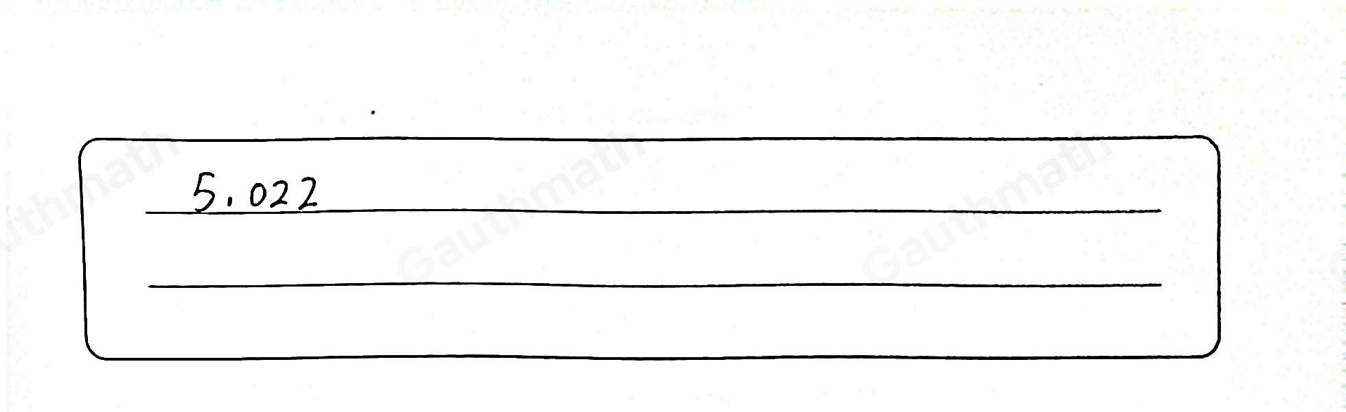 Write five and twenty-two thousandths as a decimal. 522000 5.022 5.22 0.00522 I need to learn this.