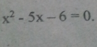 x2-5x-6=0.