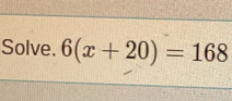 Solve. 6x+20=168