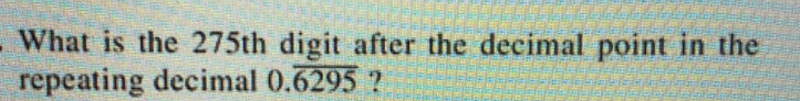 What is the 275th digit after the decimal point in the repeating decimal 0.overline 6295 ?