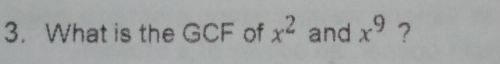 3.What is the GCF of x2 and x9 ？