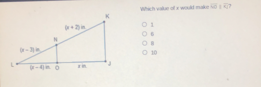 Which value of x would make overline NOparallel |overline KJ ? 1 6 8 10