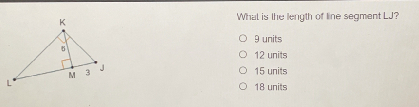 What is the length of line segment LJ? 9 units 12 units 15 units 18 units