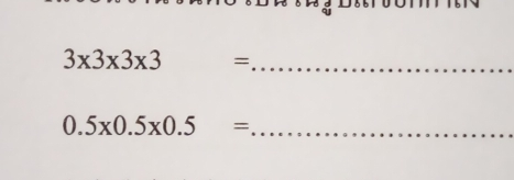 _ 3x3x3x3=............... 0.5x0.5x0.5=....................................................................................................................................................