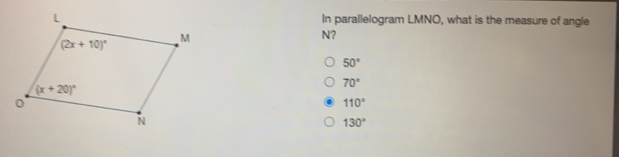 In parallelogram LMNO, what is the measure of angle N? 50 ° 70 ° 110 ° 130 °