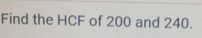 Find the HCF of 200 and 240.