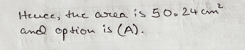 3. The diameter of a circle is 8 cm, what is its area? A 50.24 cm2 B.200.96 cm2 C.25.12 cm2 D. 100.48cm2