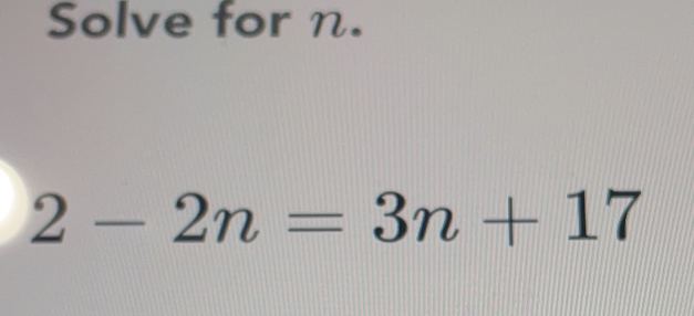 Solve for n. 2-2n=3n+17