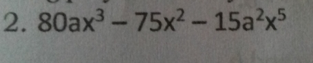 2. 80ax3-75x2-15a2x5